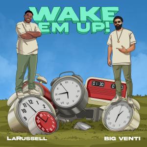 Official cover art for “Wake Em Up,” the new West Coast collaboration from BIG VENTI and LaRussell that debuted at No. 6 on the iTunes Hip-Hop/Rap chart.