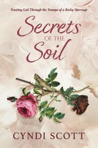 Secrets of the Soil by Cyndi Scott
