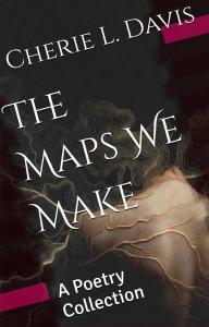The Maps We Make: A Poetry Collection by Cherie L. Davis Pic 7