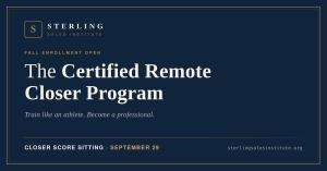 The Certified Remote Closer Program · Fall Enrollment Open · Closer Score Sitting: September 29 · Train like an athlete. Become a professional.