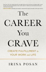 Book cover of The Career You Crave: Create Fulfillment in Your Work and Life by Irina Posan