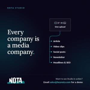 Nota Studio. Every company is a media company. A diagram branches one upload into five outputs: article, video clips, social posts, newsletter, and headlines and SEO. Contact sales@heynota.com for a demo.