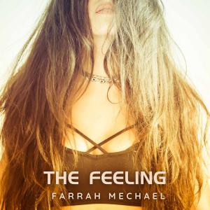 Album artwork for The Feeling featuring Farrah Mechael with windswept hair against a warm golden background.