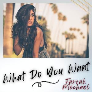 Single artwork showing Farrah Mechael posing among palm trees in California for "What Do You Want."