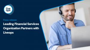 Leading Financial Services Organization Partners with Liveops to Scale Inbound Support and Improve Call Resolution
