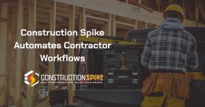 Construction Spike Automates Contractor Workflows