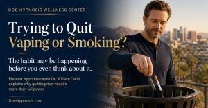 Phoenix hypnotherapist Dr. William Deihl discusses hypnosis for quitting vaping and smoking and changing automatic nicotine habit patterns.