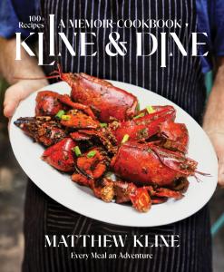 Kline & Dine: Every Meal an Adventure by Matthew Kline