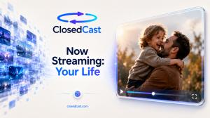 ClosedCast: Now Streaming: Your Life