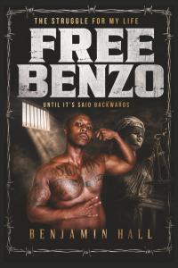 Free Benzo: Core Message: He hustled to survive but wrote to be free. by Benjamin Hall