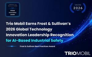 Trio Mobil Earns Frost & Sullivan’s 2026 Global Technology Innovation Leadership Recognition for AI-Based Industrial Safety