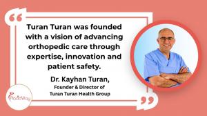 Dr. Kayhan Turan, orthopedic surgery specialist and Director of Turan Turan Health Group, with quote overlay
