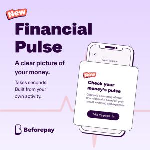 "New" badge announcement graphic for Beforepay Financial Pulse, showing a phone screen with the heading "Check your money's pulse" and a "Take my pulse" button, alongside the text "Financial Pulse: a clear picture of your money. Takes seconds. Built from