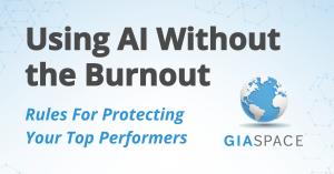 Announcement graphic with GiaSpace logo reading Using AI Without the Burnout, Rules for Protecting Your Top Performers
