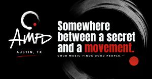 AMPD Music Austin launch graphic featuring the AMPD logo and “Somewhere between a secret and a movement” brand message.