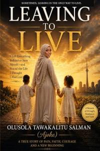 Leaving to Live by Olusola Tawakalitu Salman