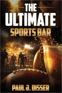 The Ultimate Sportsbar by Paul J. Disser