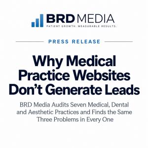 BRD Media press release card: why medical practice websites do not generate leads, seven practice audits, same three problems in every one