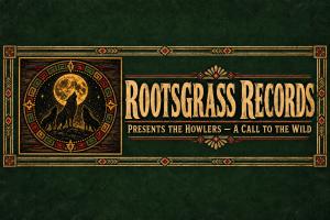 RootsGrass Records banner featuring The Howlers' album cover for 'A Call to the Wild' — three wolves howling at a golden moon — beside the label's gold wordmark.