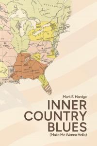 INNER COUNTRY BLUES: Make Me Wann Holla by Mark S. Hardge