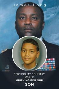 Serving My Country While Grieving for Our Son by James Long