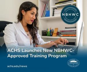 ACHS Launches New NBHWC-Approved Training Program