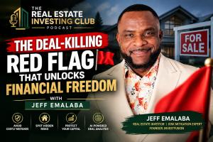 Jeff Emalaba Exposes the Deal-Killing Red Flags That Could Cost Real Estate Investors Thousands on New Podcast