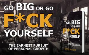 Go Big or Go F*ck Yourself