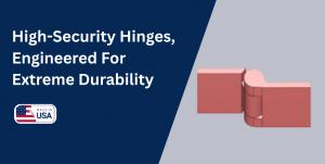 High-Security Hinges Engineered for Extreme Durability