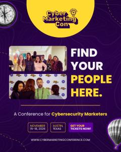 CyberMarketingCon 2026 graphic in purple and yellow featuring two photos of conference attendees networking. Text reads: “Cyber Marketing Con,” “Austin, Texas 2026,” “Find your people here.” “A Conference for Cybersecurity Marketers,” “November 15–18, 202