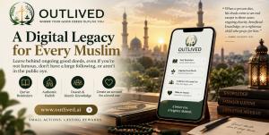 Outlived digital legacy platform helping Muslims share Qur’an reminders, authentic Hadith and beneficial Islamic knowledge