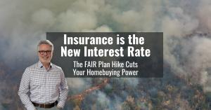 Graphic titled Insurance is the New Interest Rate showing CJ Kerls with wildfire imagery and text about the FAIR Plan increase reducing homebuying power.