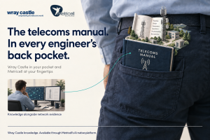 Image shows Wray Castle telecoms knowledge integrated into Metricell’s AI-native platform, illustrated by a telecoms manual in an engineer’s back pocket and an engineer using network intelligence software.