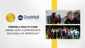 OneWell Health Care Earns Joint Commission’s Gold Seal of Approval®