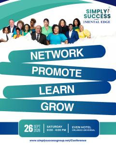 Network, promote, learn, and grow at the Simply Success with a Mental Edge Conference, Saturday, September 26, 2026, from 9:00 AM to 4:00 PM at the EVEN Hotel Universal Orlando. In person and virtual tickets are on sale now at www.simplysuccessgroup.net/C