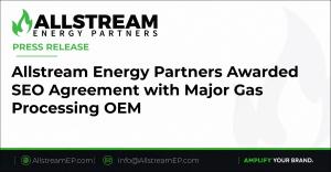 Allstream Energy Partners, SEO experts in oil and gas, won a gas processing OEM agreement covering technical content, AEO, and GEO for midstream visibility.