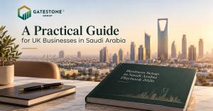 Practical Guide to Setting Up a Business in Saudi Arabia for UK