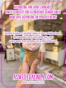 "Have a talented 5th grade daughter that loves to report on positive news  in her neighborhood?" A Sweet Day in LA was made for her www.ASweetDayinLA.com Made Just for You