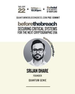 Speaker card for Srijan Dhare of QuantumGenie at Before the Breach, the September 22, 2026 PQC Summit.