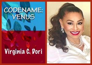 Virginia C. Dori's CODENAME: VENUS is a Must-Read Spy Thriller full of fascinating mysteries, intrigues, espionages, and genetically altered assassins that will keep you on the edge of your seats.