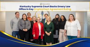 Emery Law Office team posed with press release title, ‘Kentucky Supreme Court Backs Emery Law in Key Employment Agreement Ruling’.