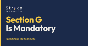 Strike Tax Advisory: Section G Is Mandatory. Form 6765, Tax Year 2026.