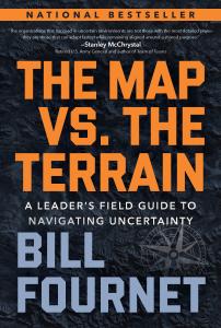 The Map vs. the Terrain: A Leader’s Field Guide to Navigating Uncertainty by Bill Fournet (cover image)