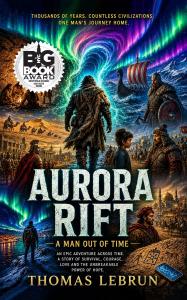 Aurora Rift: A Man Out of Time by Thomas LeBrun