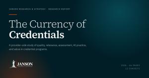 Cover of The Currency of Credentials, a JANSON Research & Strategy report on quality, relevance, assessment, AI practice, and value in credential and certification programs.