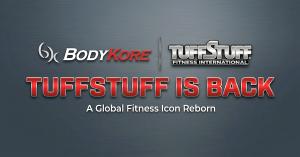 BodyKore and TuffStuff Fitness International logos side by side with the text "TuffStuff Is Back - A Global Fitness Icon Reborn."