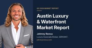Johnny Ronca beside the title Austin Luxury & Waterfront Market Report, Q3 2026