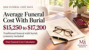 Average funeral cost with burial in 2026 is $15,250 to $17,200, from the free Memorial Merits Funeral Cost Calculator