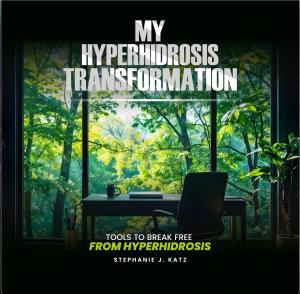 My Hyperhidrosis Transformation_ Tools to Break Free from Hyperhidrosis