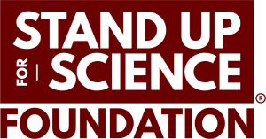 Dark red rectangular logo with bold white text that reads 'STAND UP for SCIENCE', with 'for' rotated vertically, with Registered trademark logo on the lower left corner. "Foundation" is below the rectangle in bold, dark red text. 